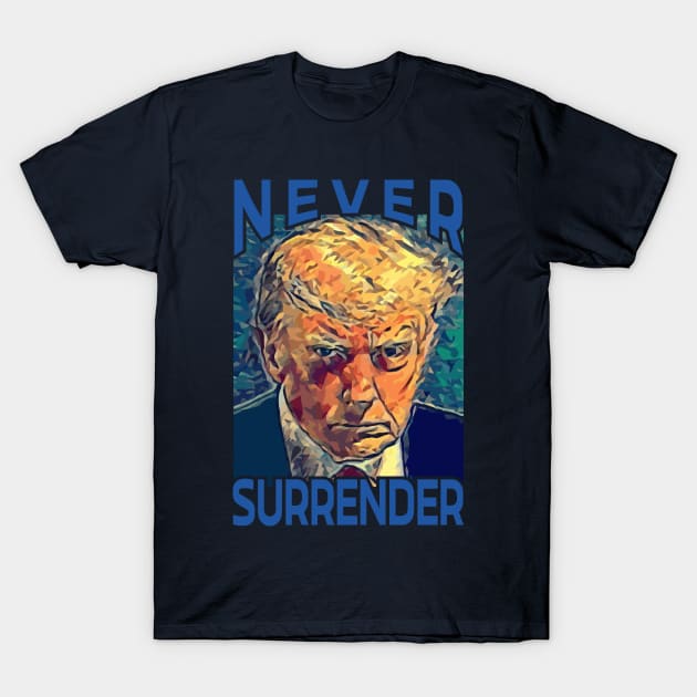 Donald Trump - Never Surrender T-Shirt by raaak